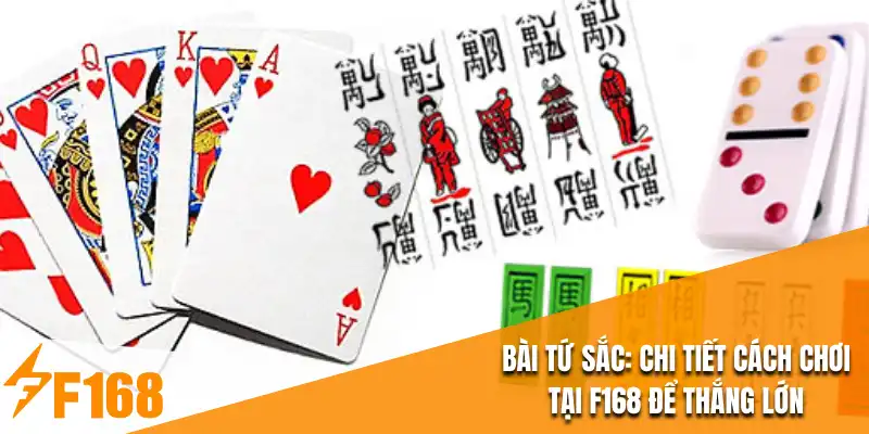 Bài Tứ Sắc : Chi Tiết Cách Chơi Tại F168 Để Thắng Lớn