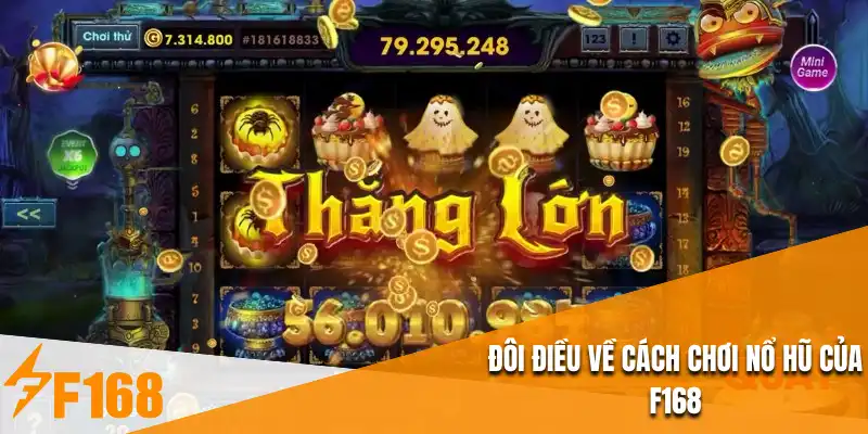 Đôi điều về cách chơi nổ hũ của F168