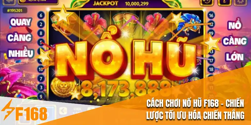 Cách Chơi Nổ Hũ F168 - Chiến Lược Tối Ưu Hóa Chiến Thắng