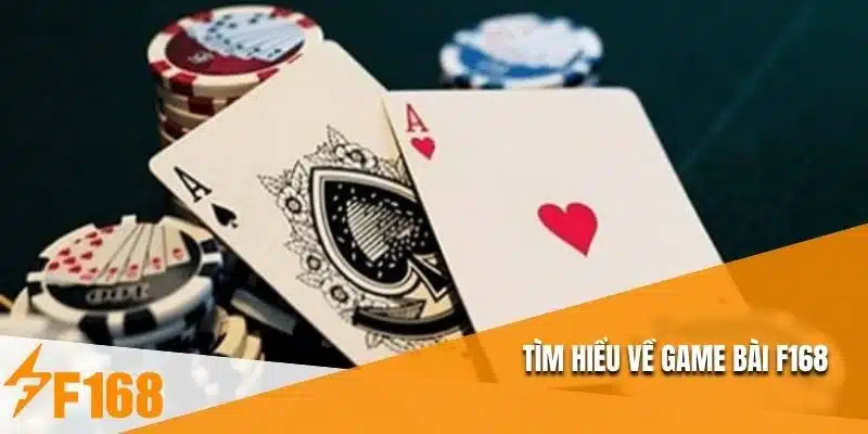 Tìm hiểu về game bài F168