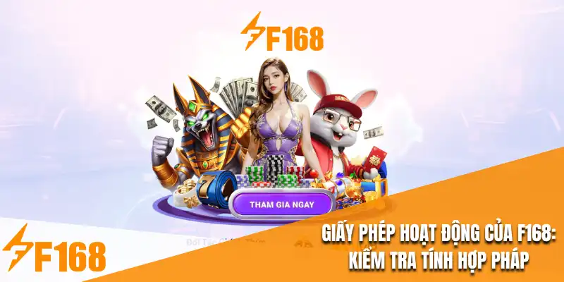 Giấy Phép Hoạt Động Của F168 : Kiểm Tra Tính Hợp Pháp