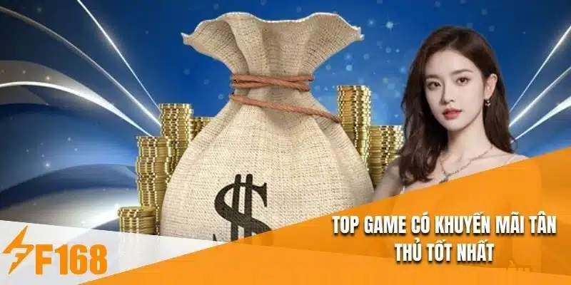 Top game có khuyến mãi tân thủ tốt nhất