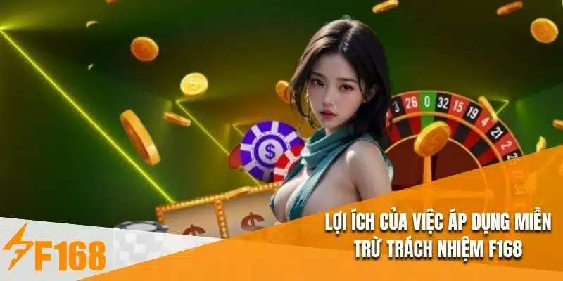 Lợi ích của việc áp dụng miễn trừ trách nhiệm F168