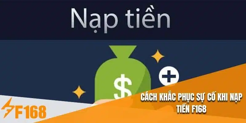 Cách khắc phục sự cố khi nạp tiền F168