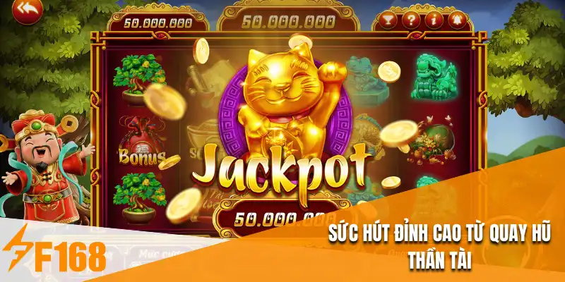 Sức hút đỉnh cao từ quay hũ thần tài