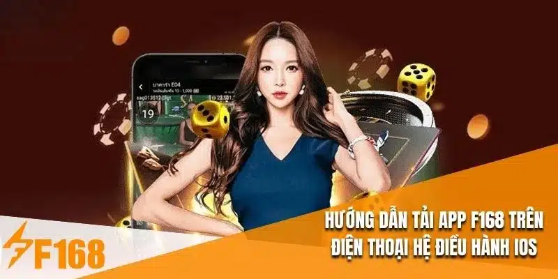Hướng dẫn tải app F168 trên điện thoại hệ điều hành iOS
