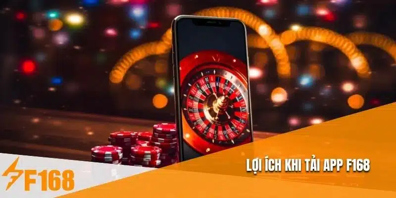 Lợi ích khi tải app F168