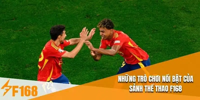 Những trò chơi nổi bật của sảnh thể thao F168