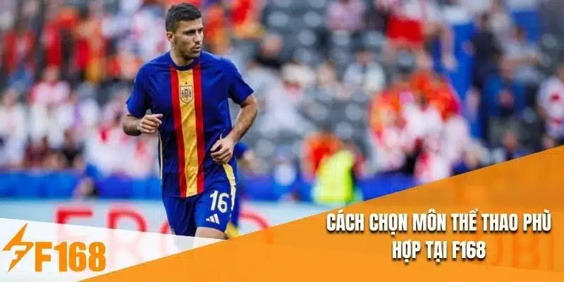 Cách chọn môn thể thao phù hợp tại F168