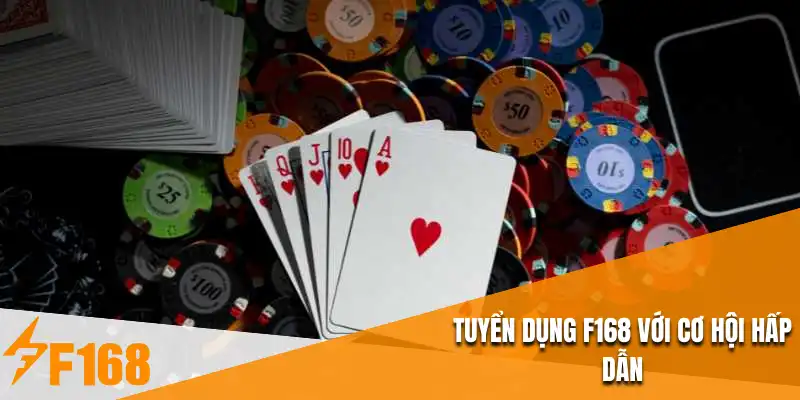 Tuyển dụng F168 với cơ hội hấp dẫn