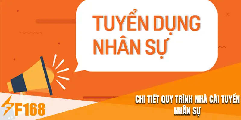Chi tiết quy trình nhà cái tuyển nhân sự